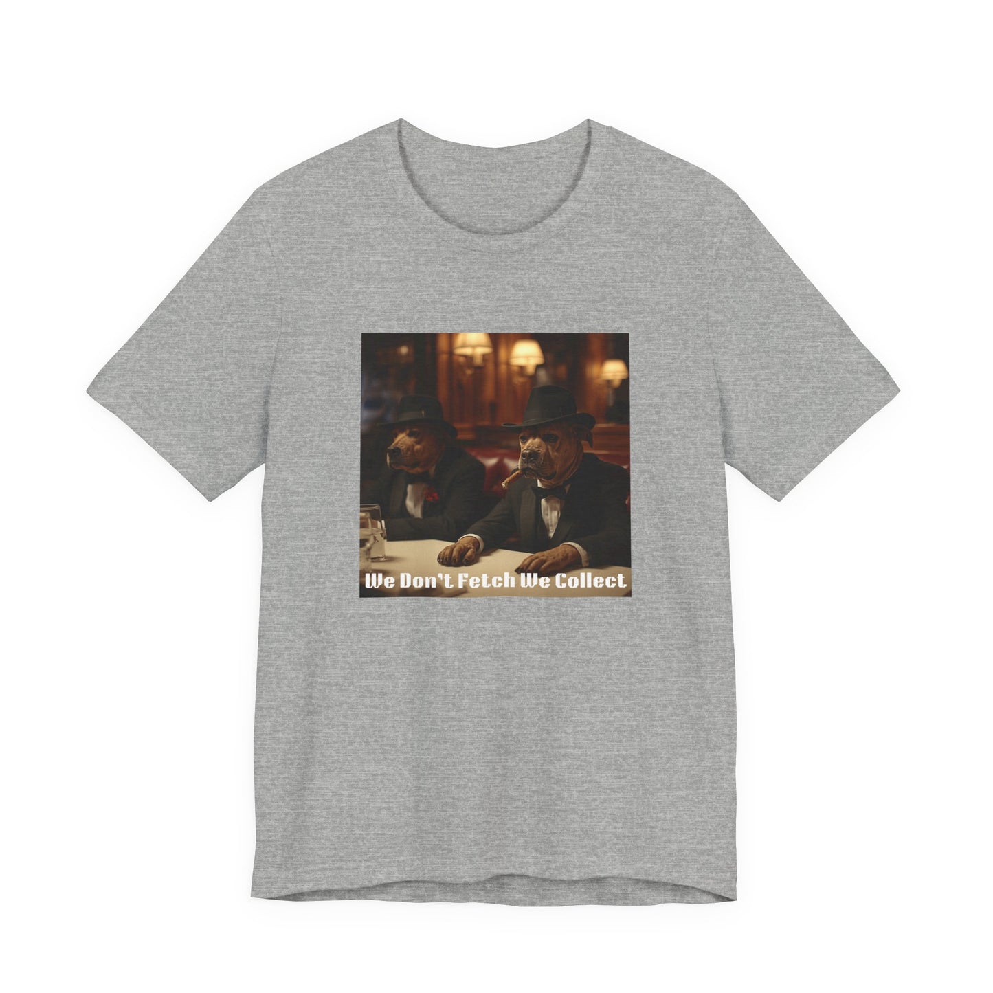 T-Shirt "We Don't Fetch We Collect" Mafia Tee