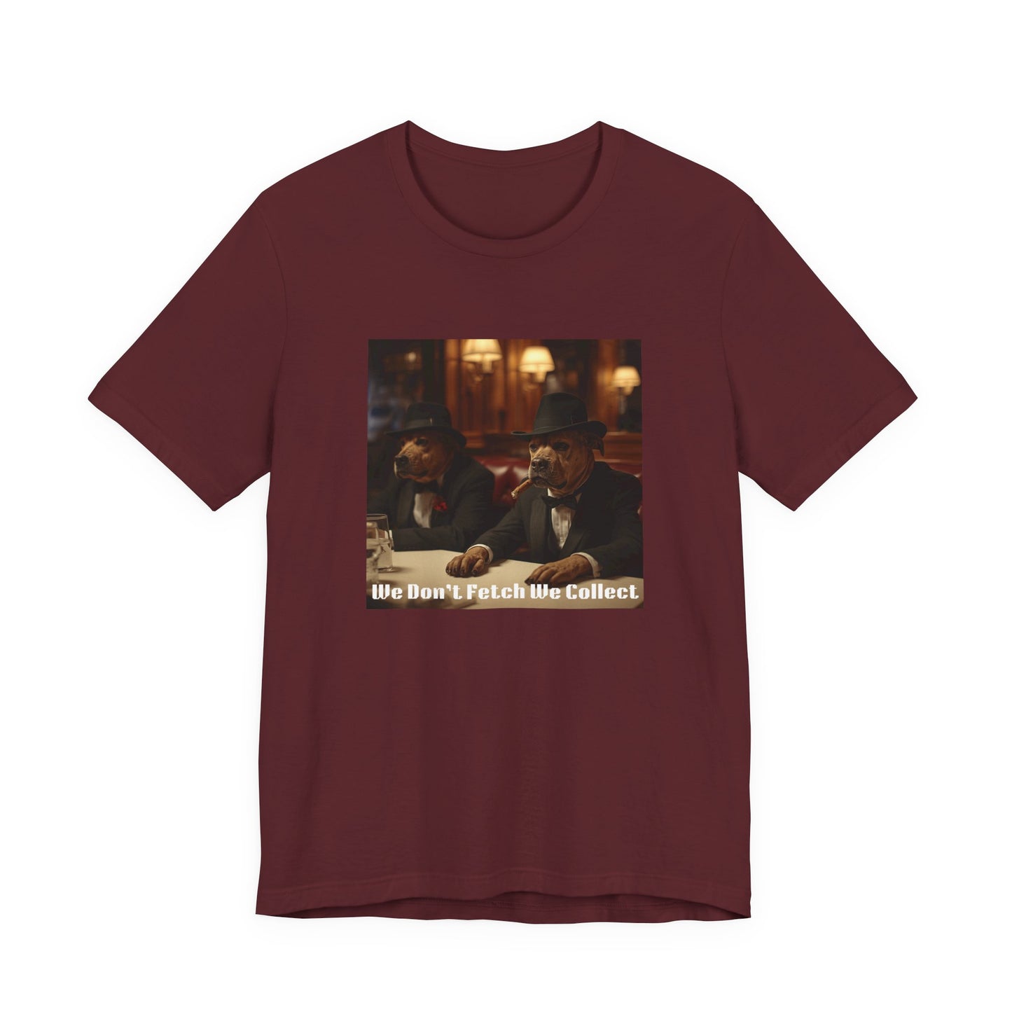 T-Shirt "We Don't Fetch We Collect" Mafia Tee