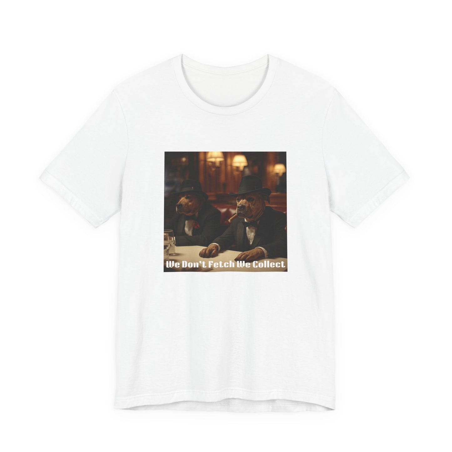 T-Shirt "We Don't Fetch We Collect" Mafia Tee