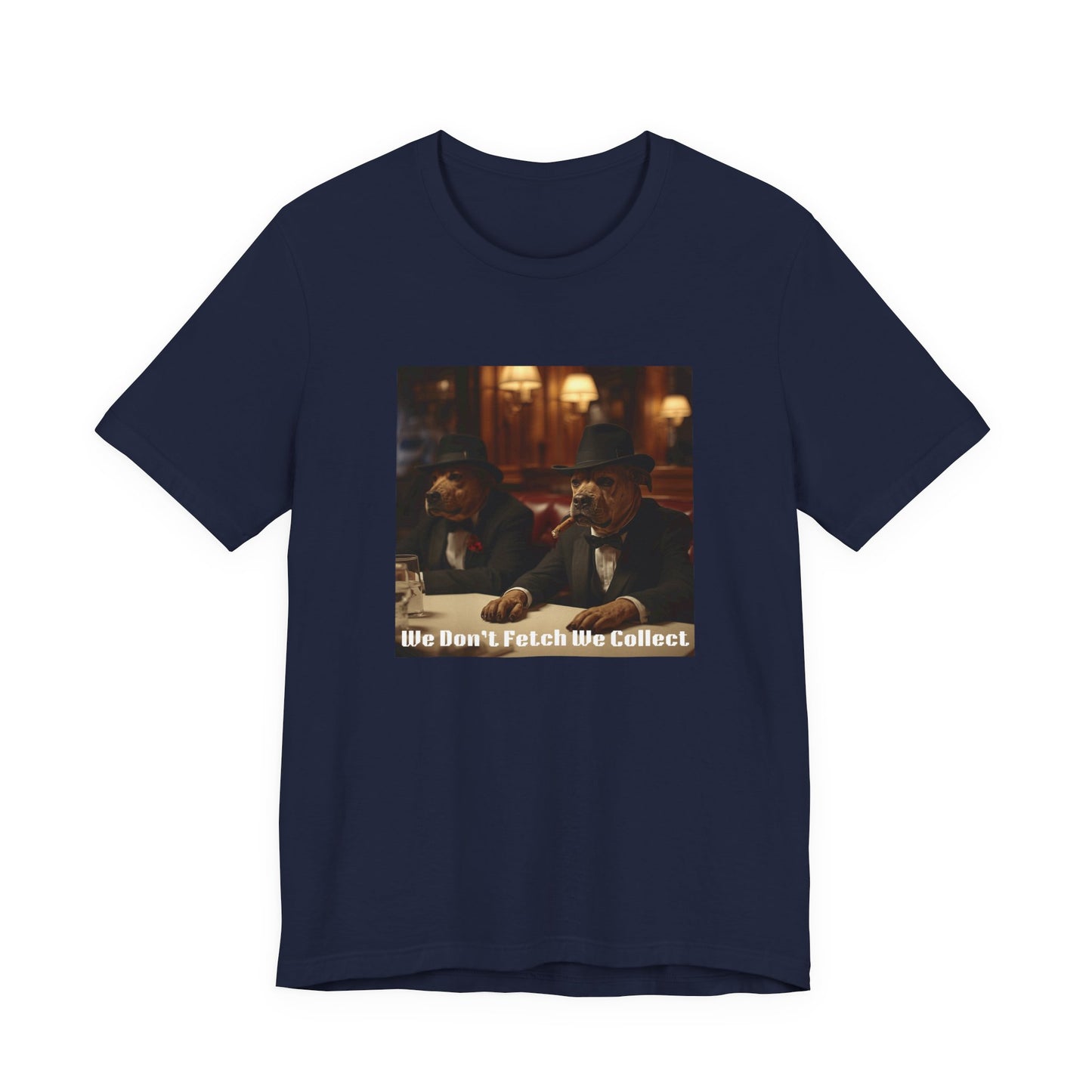 T-Shirt "We Don't Fetch We Collect" Mafia Tee