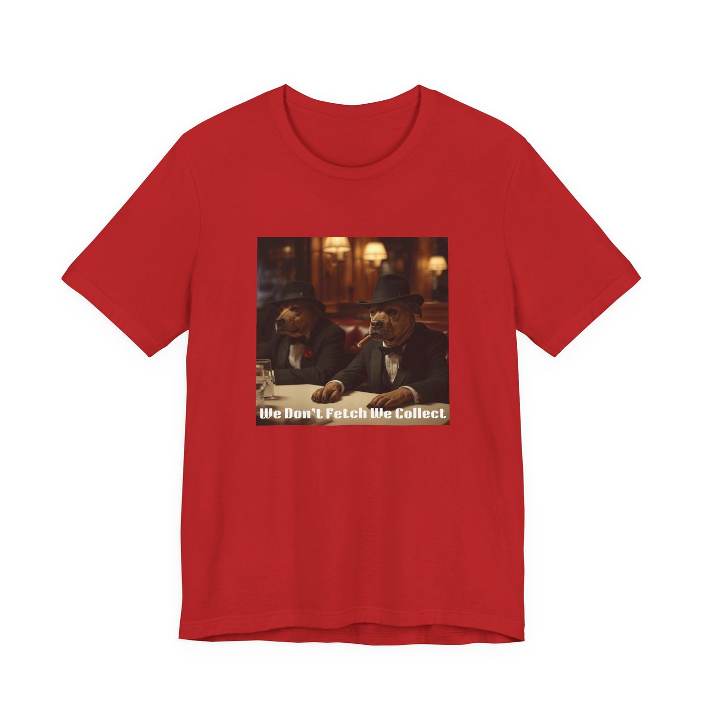 T-Shirt "We Don't Fetch We Collect" Mafia Tee