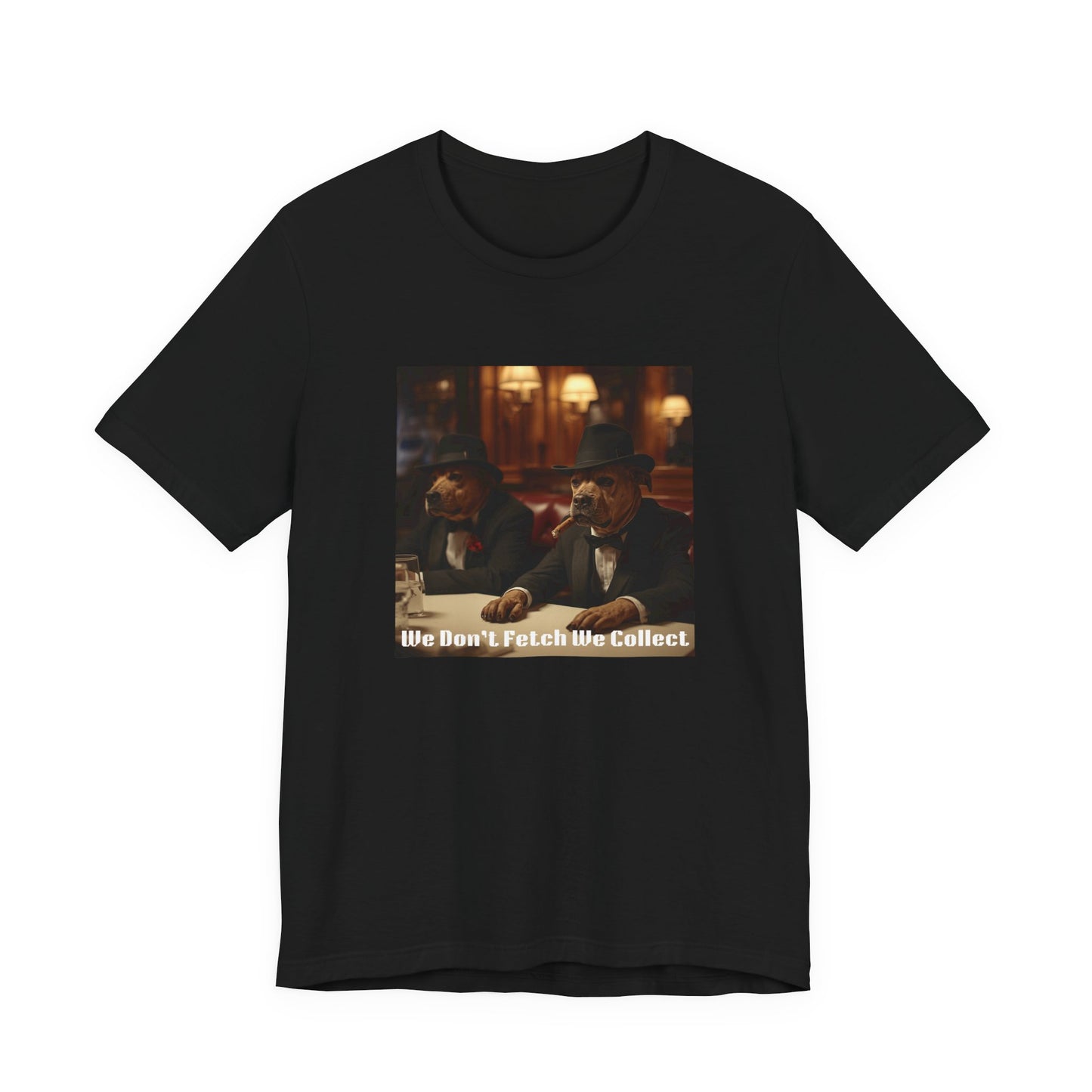 T-Shirt "We Don't Fetch We Collect" Mafia Tee